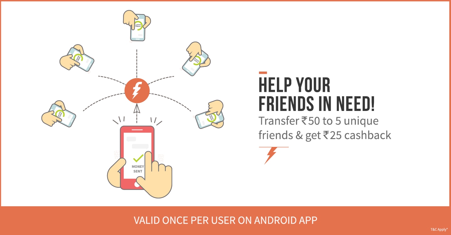 Transfer Rs.50 to 5 unique friends and get Rs.25 cashback